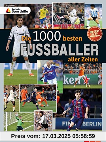 Die 1000 besten Fußballer aller Zeiten: Zugunsten Deutsche Sporthilfe