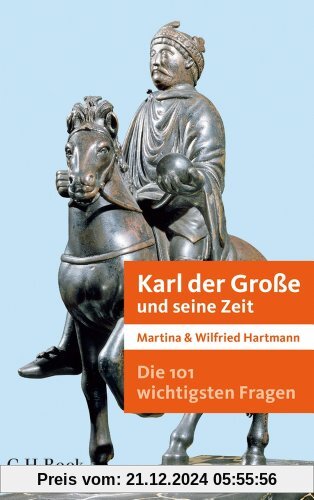 Die 101 wichtigsten Fragen - Karl der Große und seine Zeit