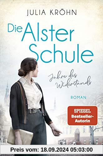 Die Alster-Schule - Jahre des Widerstands: Roman (Die Lehrerin von Hamburg, Band 2)