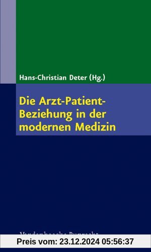 Die Arzt-Patienten-Beziehung in der modernen Medizin: Die Kunst der Beziehungsgestaltung in der ärztlichen Heilkunde