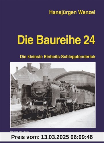 Die Baureihe 24: Die kleinste Einheits-Schlepptenderlok