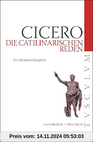 Die Catilinarischen Reden: Lateinisch - Deutsch (Tusculum Studienausgaben)