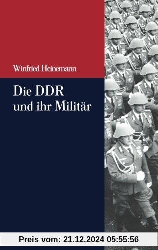 Die Ddr und ihr Militär (Beiträge zur Militärgeschichte - Militärgeschichte kompakt, Band 3)