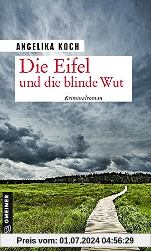 Die Eifel und die blinde Wut: Kriminalroman (Kriminalromane im GMEINER-Verlag) (Kriminalhauptkommissar Werner Baltes)
