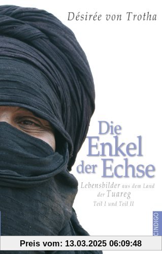 Die Enkel der Echse (Teil 1 & 2): Lebensbilder aus dem Land der Tuareg