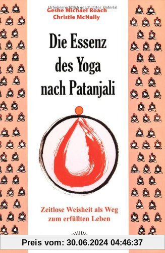 Die Essenz des Yoga nach Patanjali. Zeitlose Weisheit als Weg zum erfüllten Leben