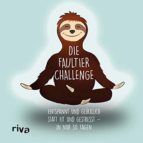 Die Faultier-Challenge: Entspannt und glücklich statt fit und gestresst – in nur 30 Tagen. Das perfekte Geschenk für gestresste Menschen. Für weniger Hektik und mehr Entspannung von RIVA