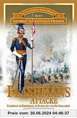Die Flashman-Manuskripte 04. Flashmans Attacke: Flashman im Krimkrieg, in Russland und Zentralasien