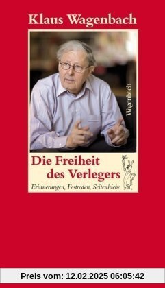 Die Freiheit des Verlegers - Erinnerungen, Festreden, Seitenhiebe