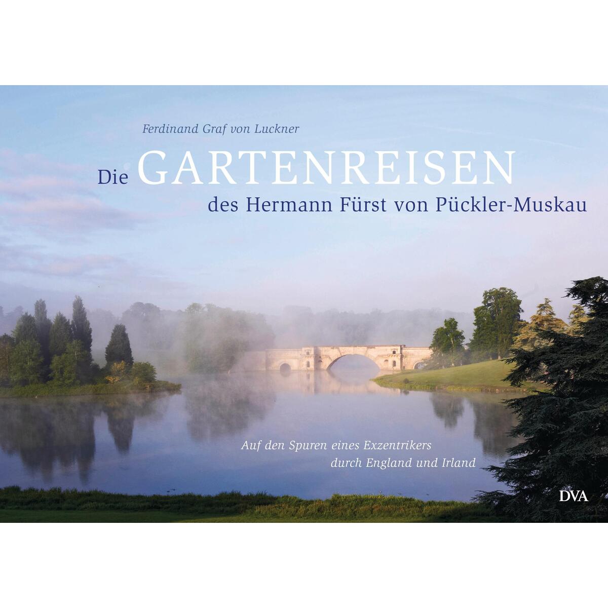 Die Gartenreisen des Hermann Fürst von Pückler-Muskau von DVA Dt.Verlags-Anstalt