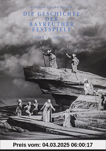 Die Geschichte der Bayreuther Festspiele: Band I: 1850-1950 und Band II: 1951-2000