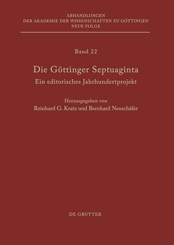 Die Göttinger Septuaginta: Ein editorisches Jahrhundertprojekt (Abhandlungen der Akademie der Wissenschaften zu Göttingen. Neue Folge, 22, Band 22) von de Gruyter