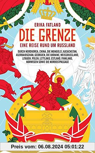 Die Grenze: Eine Reise rund um Russland, durch Nordkorea, China, die Mongolei, Kasachstan, Aserbaidschan, Georgien, die Ukraine, Weißrussland, ... die Nordostpassage (suhrkamp taschenbuch)