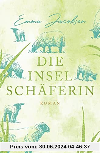 Die Inselschäferin: Roman | Der neue charmante Wohlfühlroman von der Autorin der »Inselhebamme«