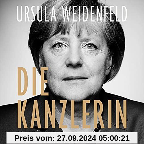 Die Kanzlerin: Porträt einer Epoche