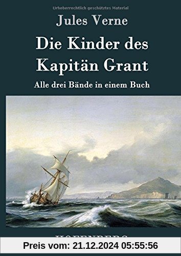 Die Kinder des Kapitän Grant: Alle drei Bände in einem Buch