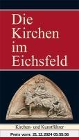 Die Kirchen im Eichsfeld: Kirchen- und Kunstführer