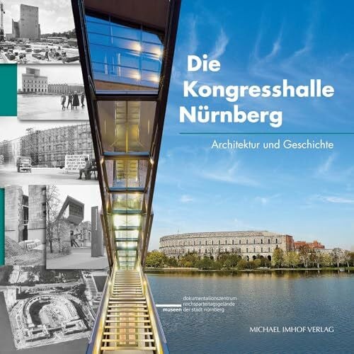 Die Kongresshalle N�rnberg: Architektur und Geschichte: Architektur und Geschichte. Hrsg.: Mus...