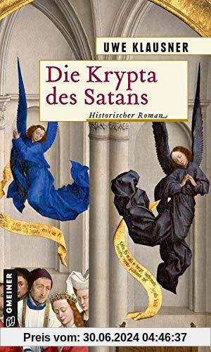 Die Krypta des Satans: Bruder Hilperts siebter Fall (Bruder Hilpert und Berengar von Gamburg) (Historische Romane im GMEINER-Verlag)