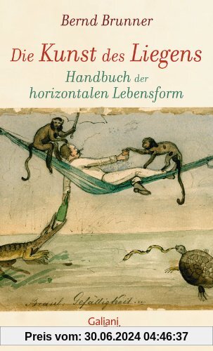 Die Kunst des Liegens: Handbuch der horizontalen Lebensform