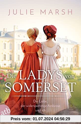 Die Ladys von Somerset – Die Liebe, der widerspenstige Ambrose und ich: Roman