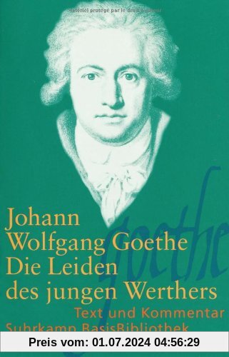 Die Leiden des jungen Werthers: Leipzig 1774 (Suhrkamp BasisBibliothek)