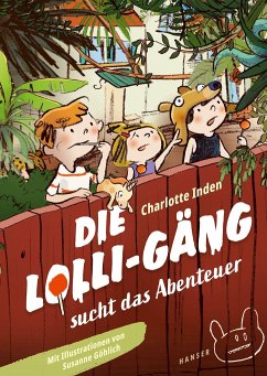 Die Lolli-Gäng sucht das Abenteuer / Die Lolli-Gäng Bd.1 von Hanser