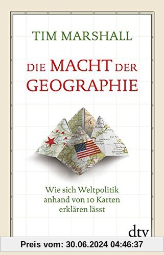Die Macht der Geographie: Wie sich Weltpolitik anhand von 10 Karten erklären lässt Erweiterte und aktualisierte Taschenbuchausgabe