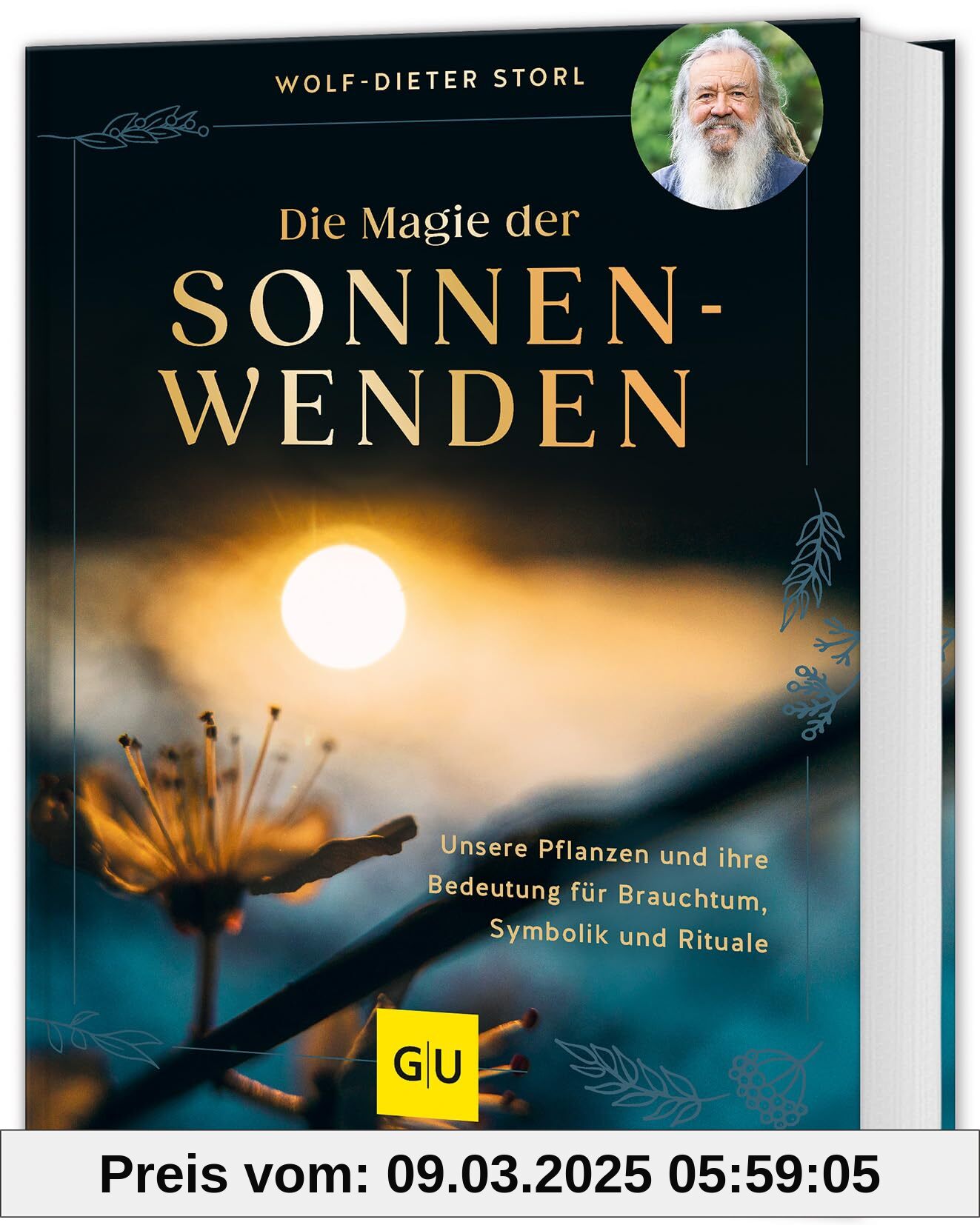 Die Magie der Sonnenwenden: Unsere Pflanzen und ihre Bedeutung für Brauchtum, Symbolik und Rituale (GU Garten Extra)