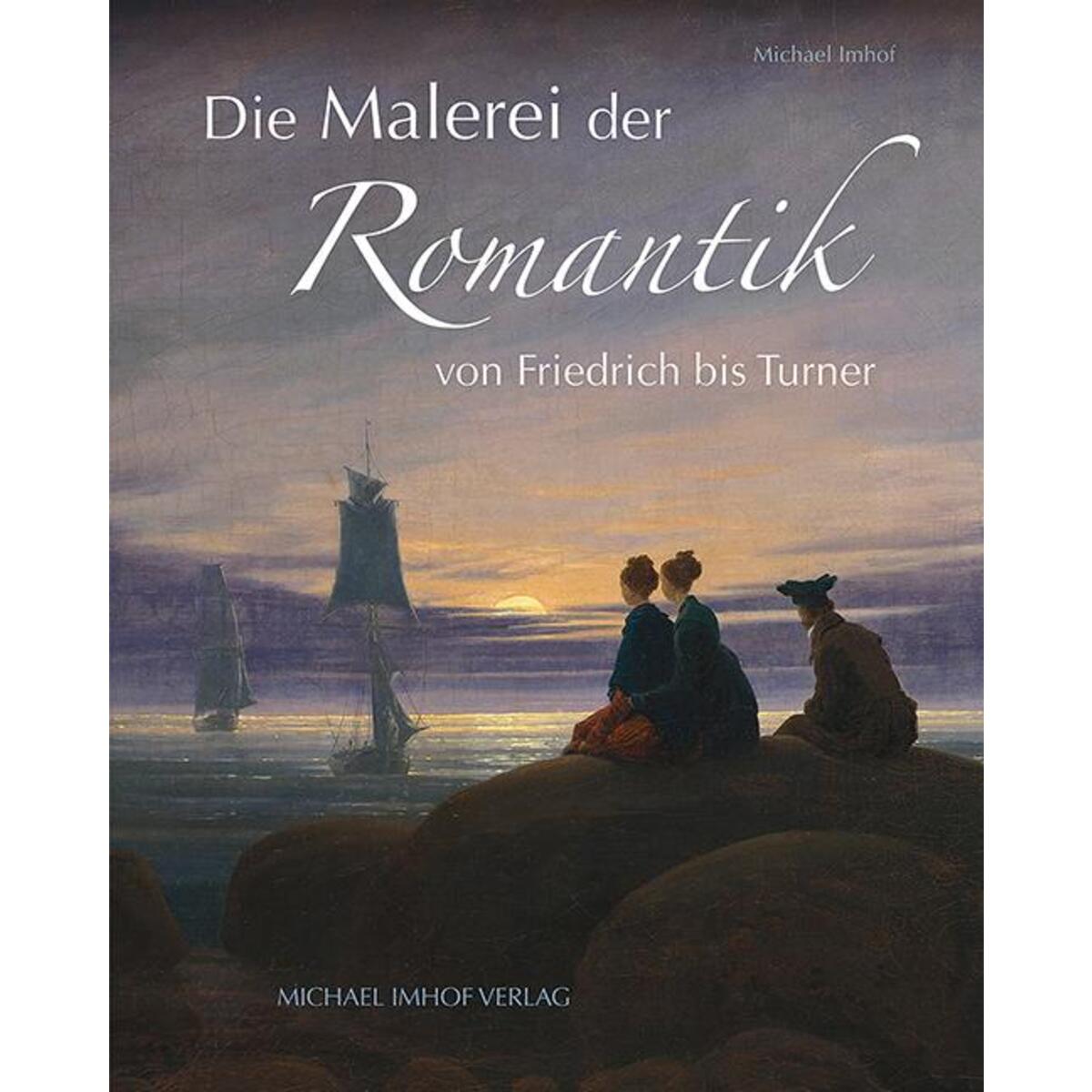 Die Malerei der Romantik von Imhof Verlag