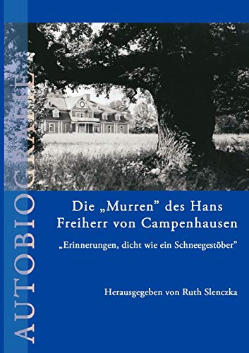 Die "Murren" des Hans Freiherr von Campenhausen: Erinnerungen, dicht wie ein Schneegestöber von Books on Demand GmbH