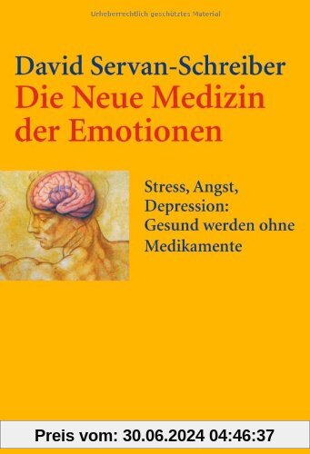 Die Neue Medizin der Emotionen: Stress, Angst, Depression: - Gesund werden ohne Medikamente
