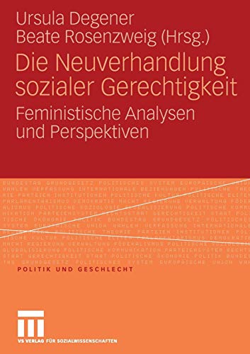 Die Neuverhandlung Sozialer Gerechtigkeit: Feministische Analysen und Perspektiven (Politik und Geschlecht) (German Edition) von VS Verlag für Sozialwissenschaften