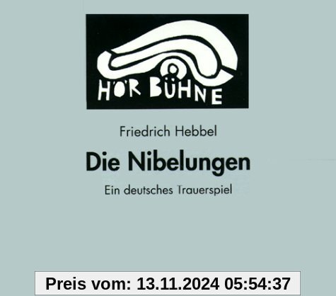 Die Nibelungen. 3 CDs: Ein deutsches Trauerspiel. Eine Aufnahme des WDR aus dem Jahre 1954