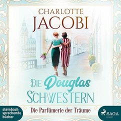 Die Parfümerie der Träume / Die Douglas-Schwestern Bd.3 (2 Audio-CDs) von Steinbach Sprechende Bücher