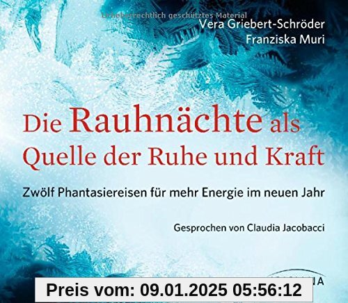 Die Rauhnächte als Quelle der Ruhe und Kraft CD: Zwölf Phantasiereisen für mehr Energie im neuen Jahr