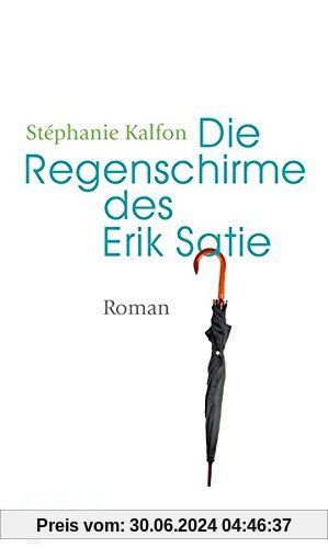Die Regenschirme des Erik Satie: Roman (Oktaven / Das kleine feine Imprint für Kunst im Leben und Lebenskunst)