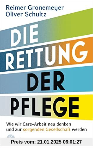 Die Rettung der Pflege: Wie wir Care-Arbeit neu denken und zur sorgenden Gesellschaft werden