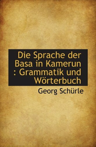 Die Sprache der Basa in Kamerun : Grammatik und Wörterbuch