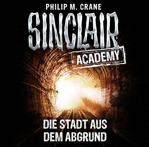 Sinclair Academy - Folge 03: Die Stadt aus dem Abgrund. (Die neuen Geisterjäger) von Lübbe Audio