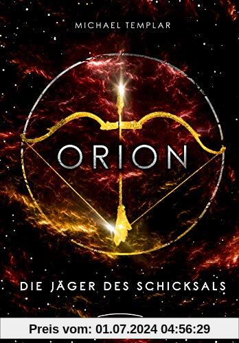 Die Sternen-Saga. Orion: Die Jäger des Schicksals