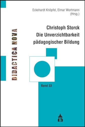 Die Unverzichtbarkeit pädagogischer Bildung (Didactica Nova - Arbeiten zur Didaktik und Methodik des Pädagogikunterrichts)