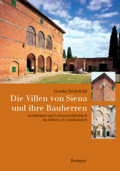 Die Villen von Siena und ihre Bauherren. Architektur und Lebenswirklichkeit im frühen 16. Jahr...