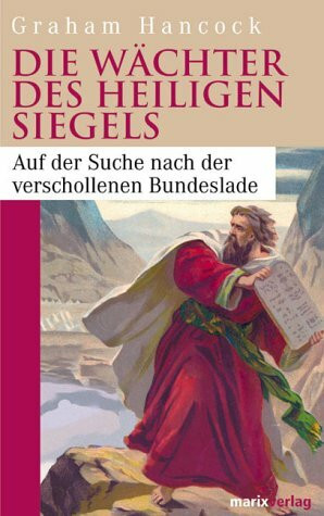 Die Wächter des heiligen Siegels: Auf der Suche nach der verschollenen Bundeslade