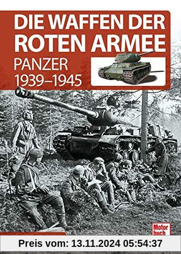 Die Waffen der Roten Armee: Panzer 1939-1945