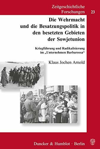 Die Wehrmacht und die Besatzungspolitik in den besetzten Gebieten der Sowjetunion.: Kriegführu...