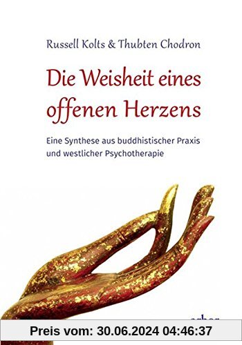 Die Weisheit eines offenen Herzens: Eine Synthese aus buddhistischer Praxis und westlicher Psychotherapie