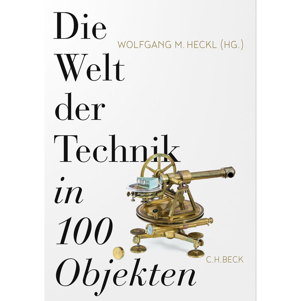 Die Welt der Technik in 100 Objekten von C.H. Beck