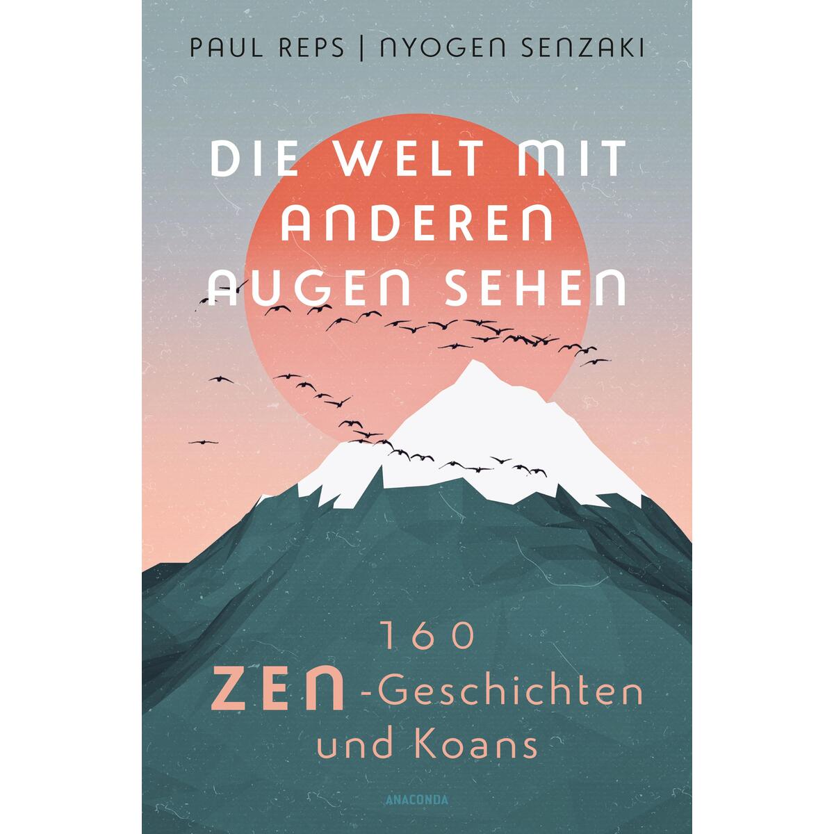 Die Welt mit anderen Augen sehen. 160 Zen-Geschichten und Koans von Anaconda Verlag