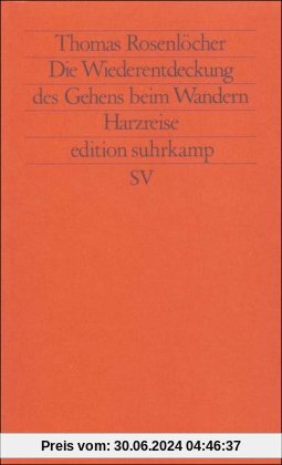 Die Wiederentdeckung des Gehens beim Wandern: Harzreise (edition suhrkamp)